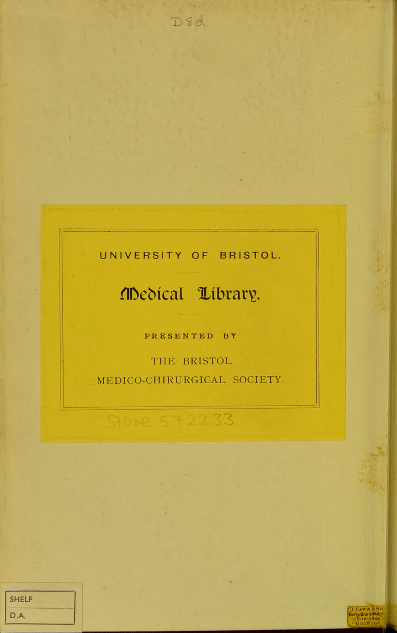 UNIVERSITY OF BRISTOL. PRESENTED BY THE BRISTOL MEDICO-CHIRURGICAL SOCIETY.