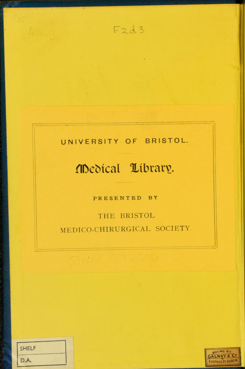 UNIVERSITY OF BRISTOL. PRESENTED BY THP: BRISTOL MEDICO-CHIRURGICAL SOCIETY epuwD By ;alwey&_C2- EusTACCST.OUBUHj