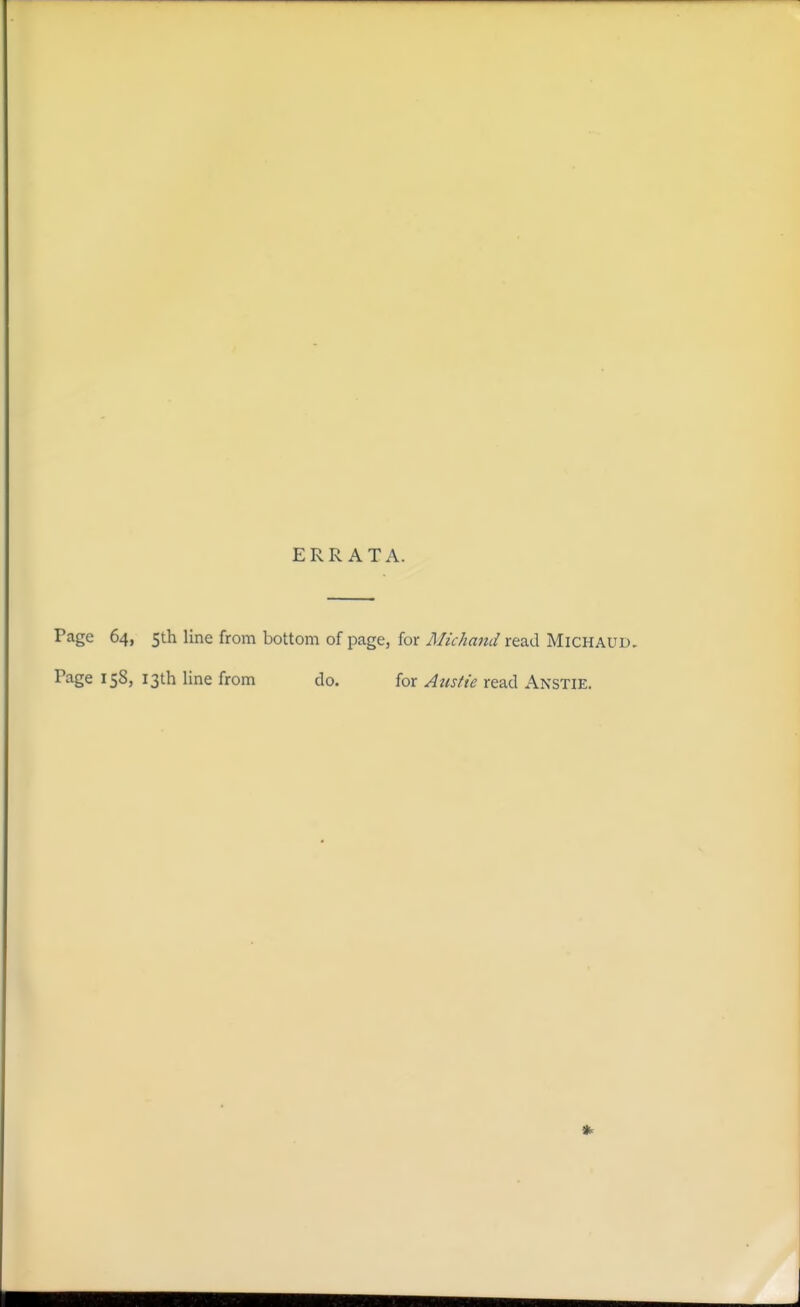 ERRATA. Page 64, 5th line from bottom of page, for Midland read Michaud. Page 158, 13th line from do. for Austie read Anstie.