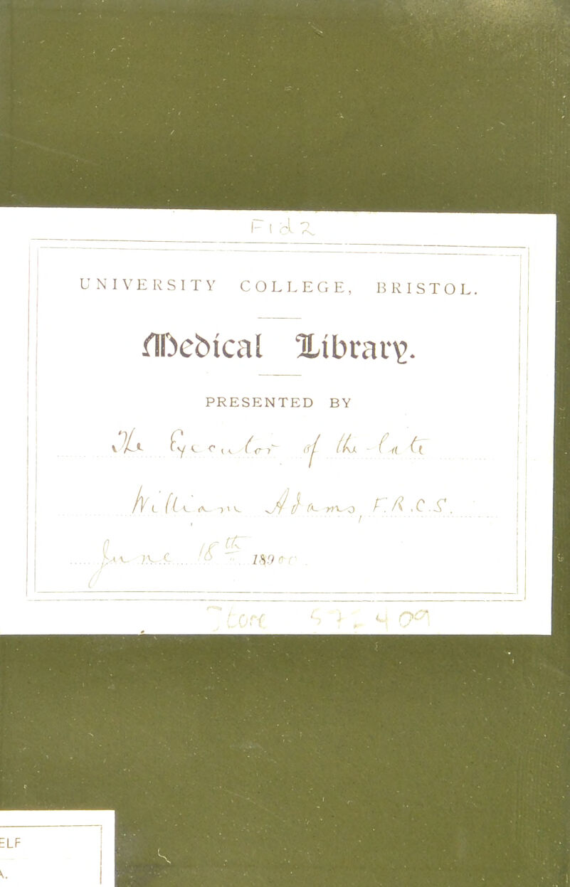 A 1 UNIVERSITY COLLEGE, BRISTOL. flDebical %tbrai*£. PRESENTED BY Jir^^o r./i.es. IV) 0