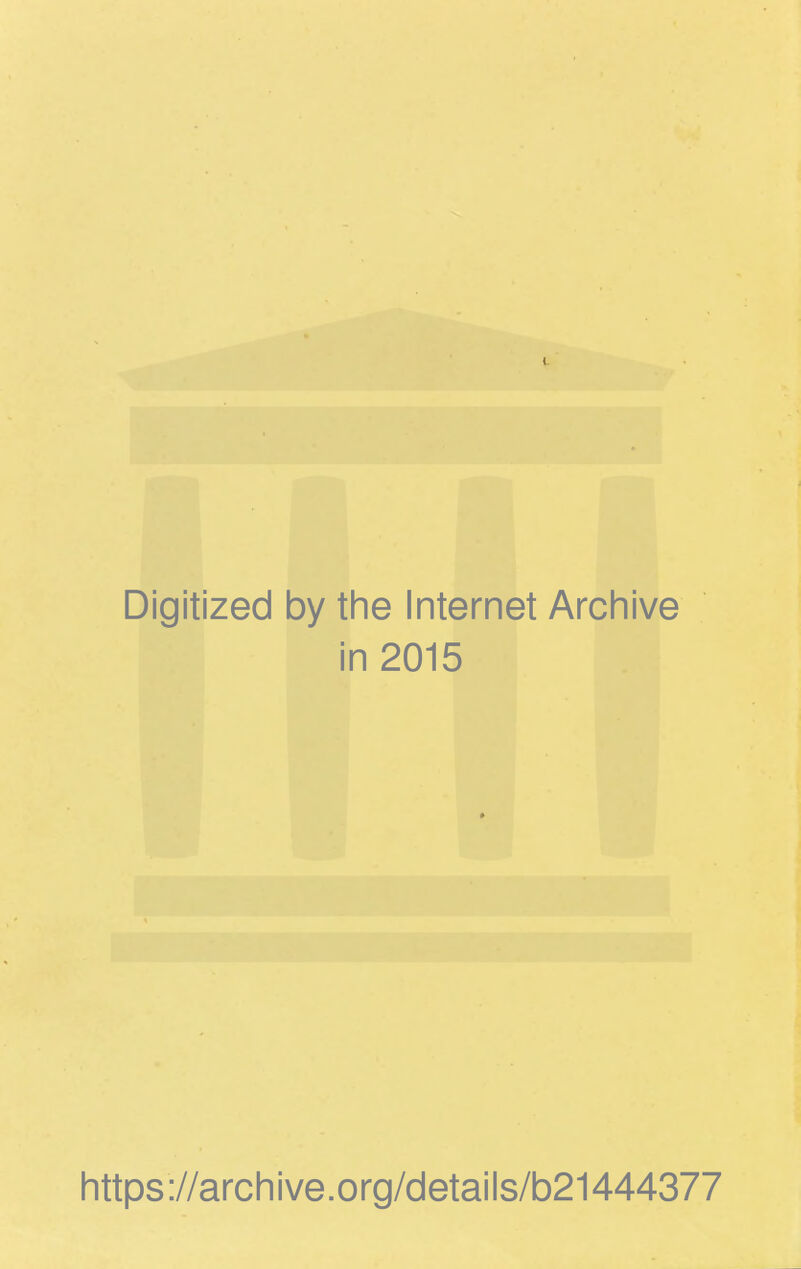 Digitized by the Internet Archive in 2015 https://archive.org/details/b21444377
