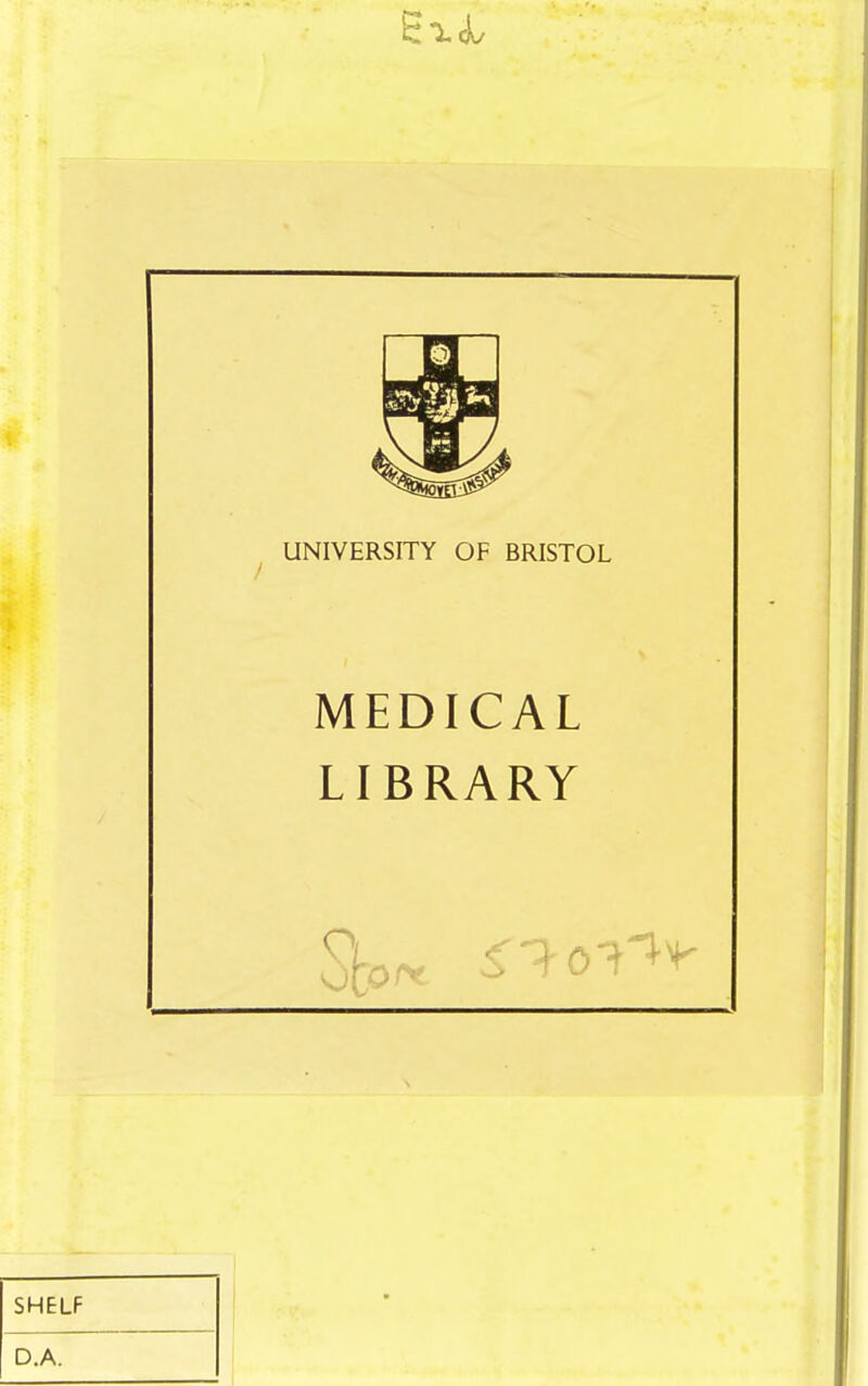 UNIVERSITY OF BRISTOL MEDICAL LIBRARY