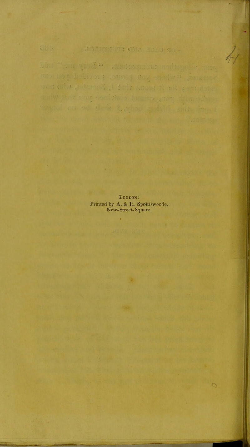 London: Printed by A. & R. Spottiswoode, New-Street-Square.