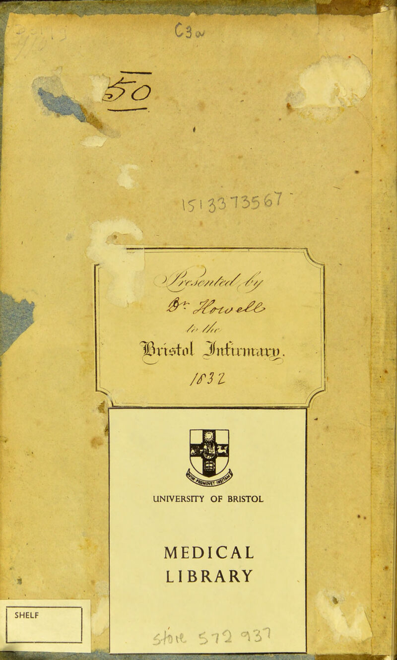 1st 331356 //r UNIVERSITY OF BRISTOL MEDICAL LIBRARY -Shtt StO '^3''