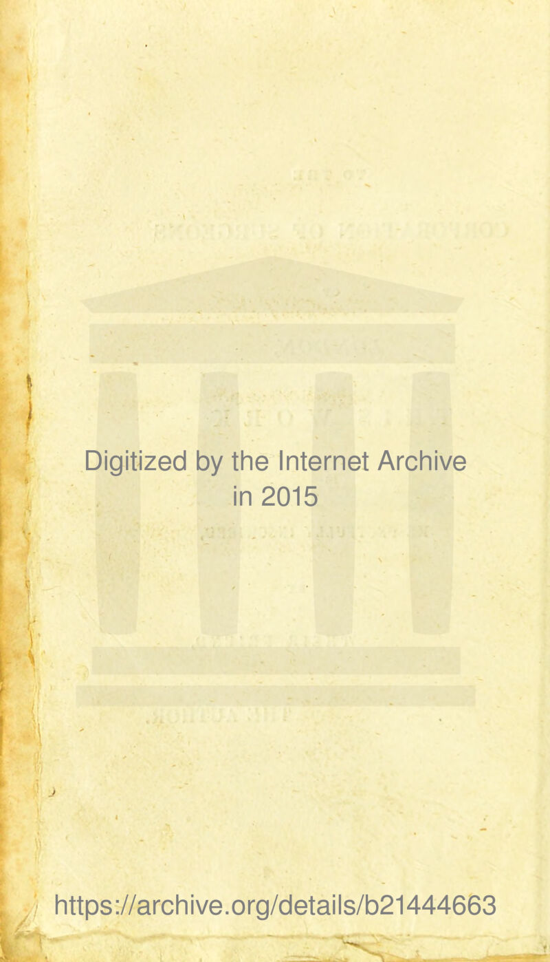 Digitized by the Internet Archive in 2015 > y j I \) j https://archive.org/details/b21444663