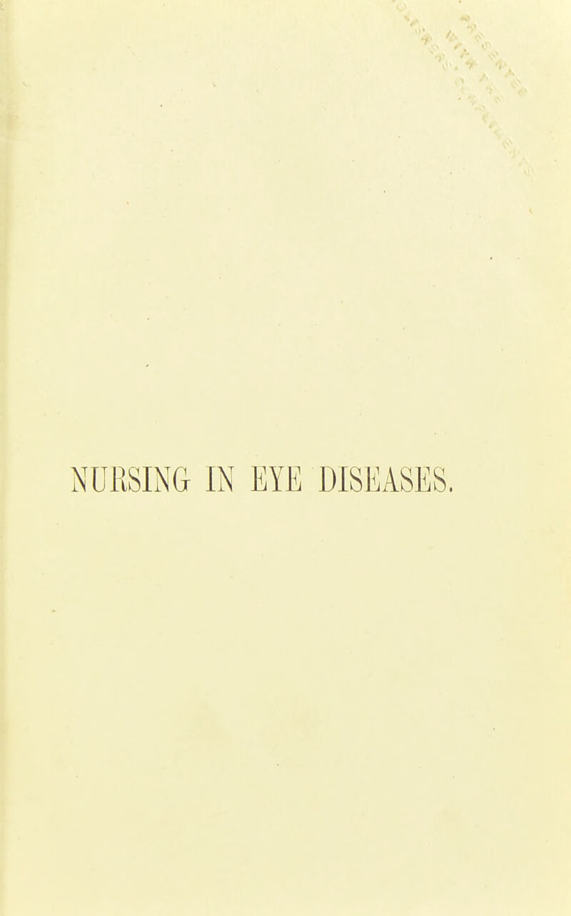 NURSING IN EYE DISEASES.