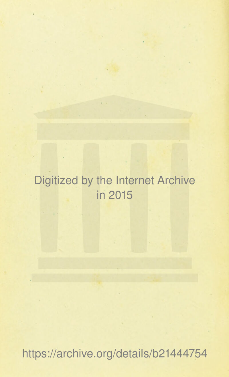 Digitized by the Internet Archive in 2015 https ://arch i ve. o rg/d etai I s/b21444754
