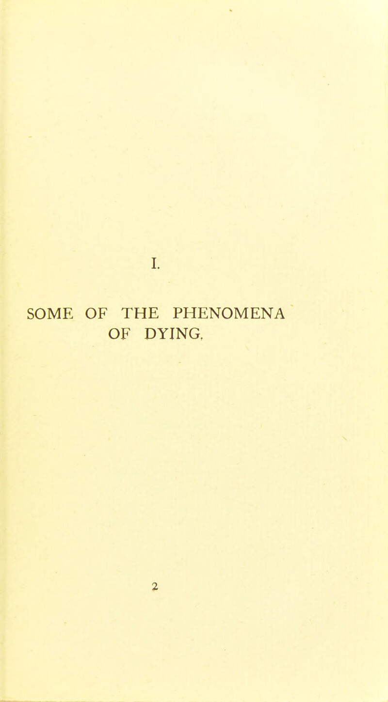 SOME OF THE PHENOMENA OF DYING.