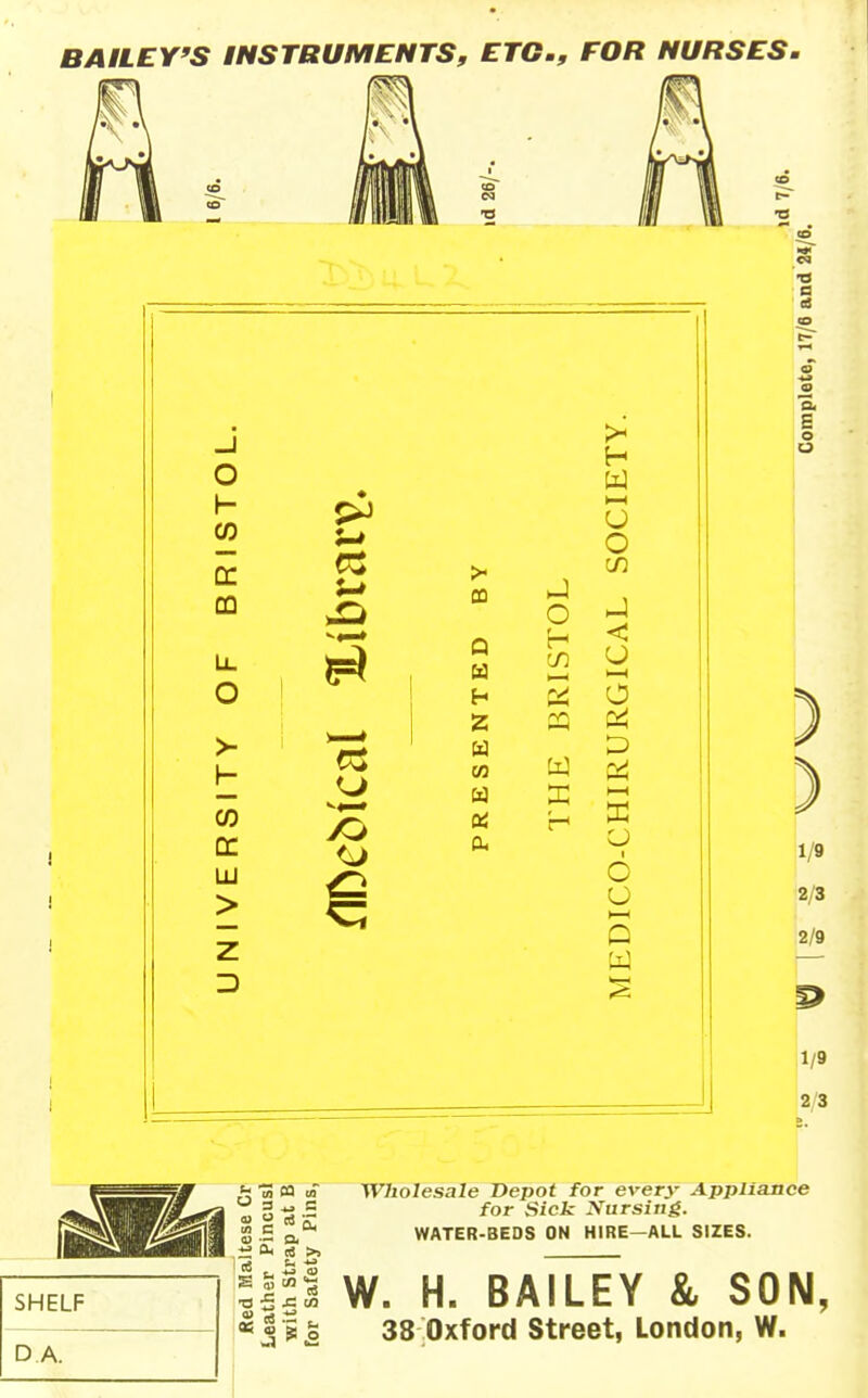 BAILEY'S INSTRUMENTS, ETC., FOR NURSES- ' a Wholesale Depot for every Appliance for Sick Nursing. WATER-BEDS ON HIRE—ALL SIZES. W. H. BAILEY & SON, 38 Oxford Street, London, W.