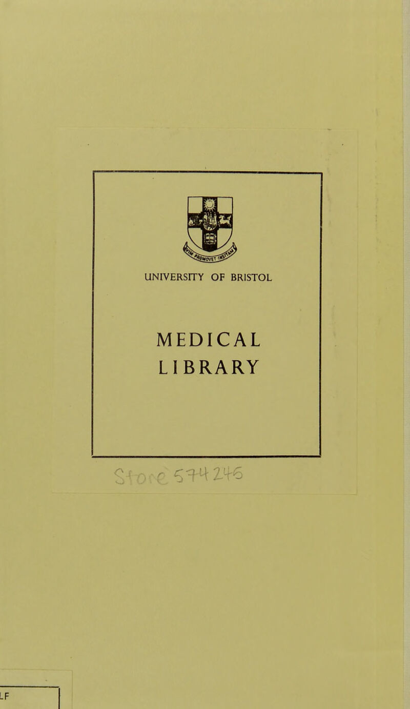 UNIVERSITY OF BRISTOL MEDICAL LIBRARY