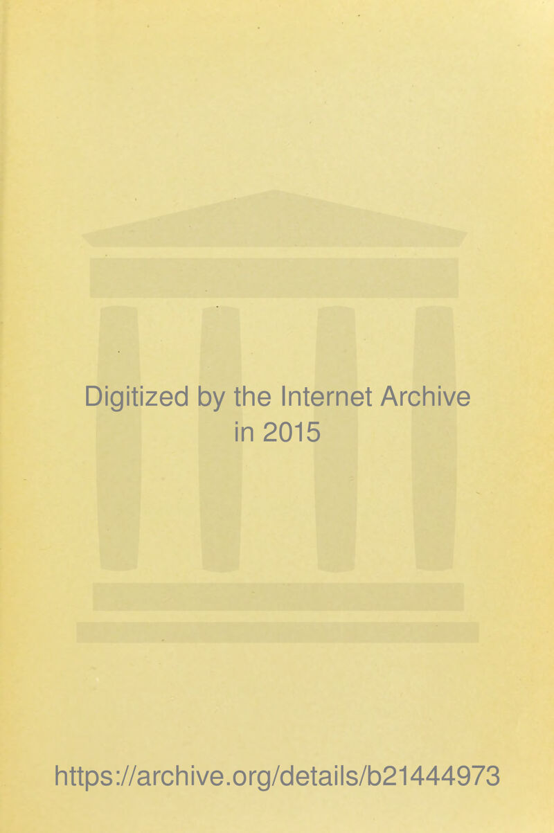 Digitized by tlie Internet Arcliive in 2015 littps://archive.org/details/b21444973