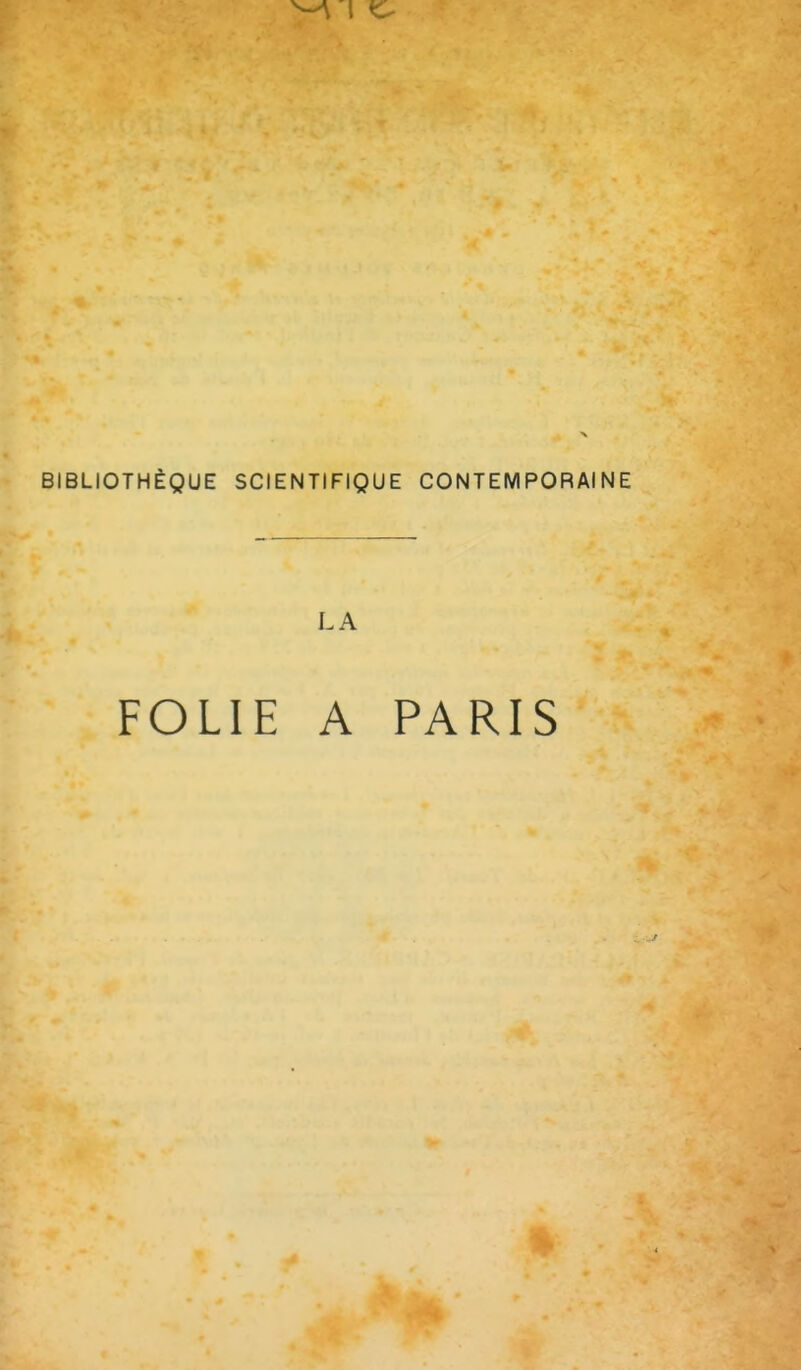 BIBLIOTHÈQUE SCIENTIFIQUE CONTEMPORAINE LA FOLIE A PARIS