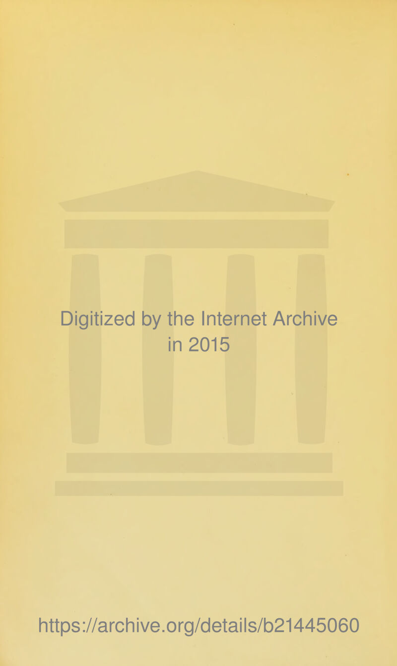 Digitized by the Internet Archive in 2015 https://archive.org/details/b21445060