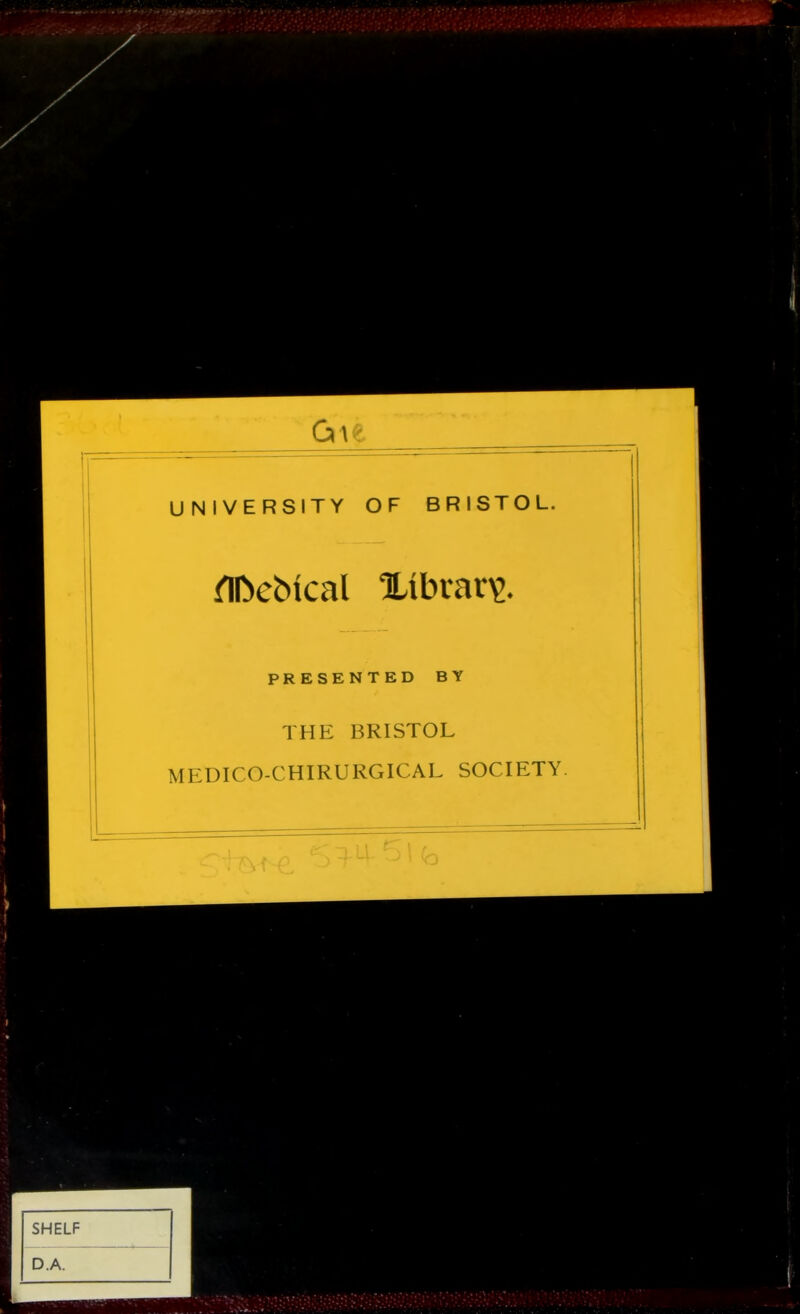 UNIVERSITY OF BRISTOL. PRESENTED BY THE BRISTOL MEDICO-CHIRURGICAL SOCIETY.