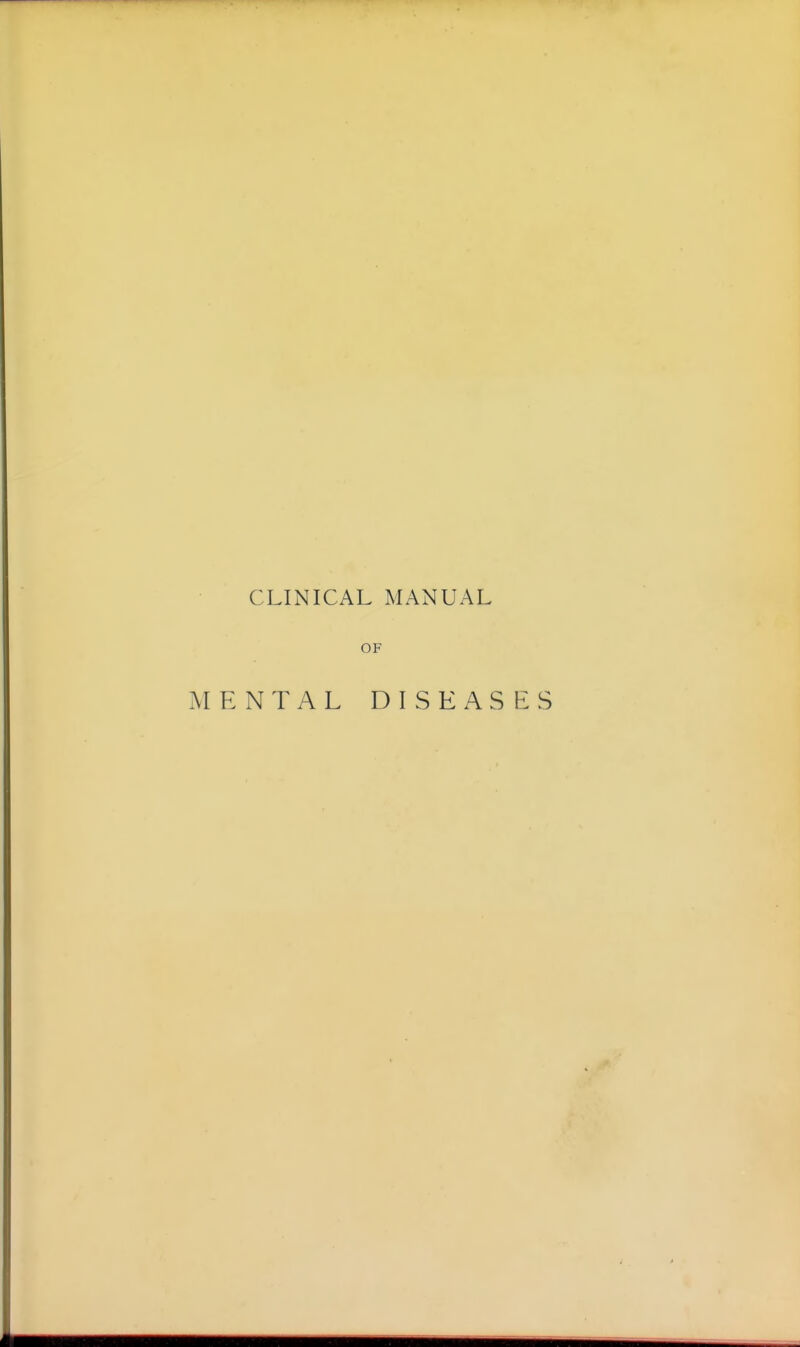 CLINICAL MANUAL OF MENTAL DISEASES