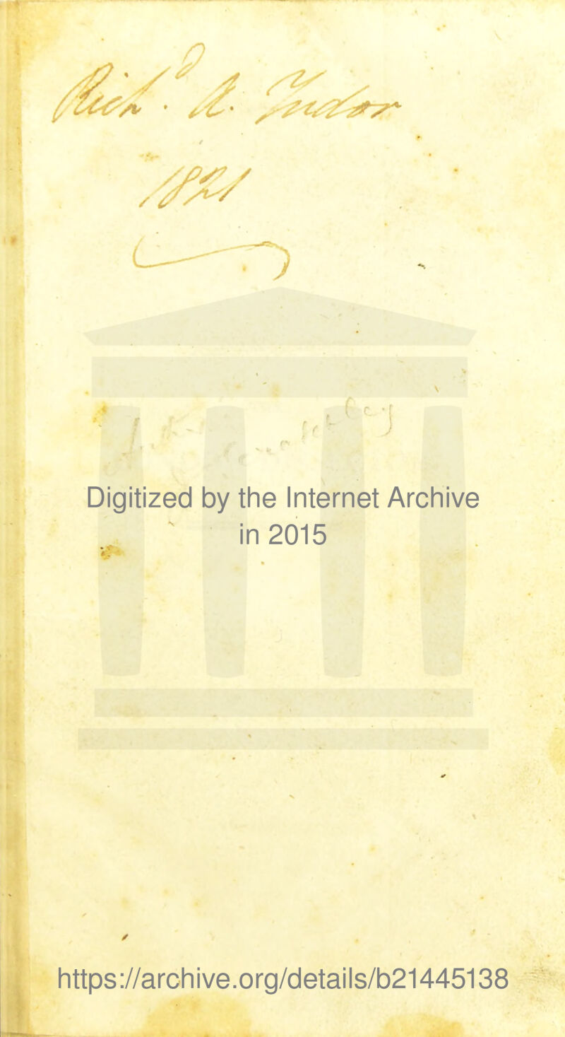 Digitized by the Internet Archive in 2015 https://archive.org/details/b21445138