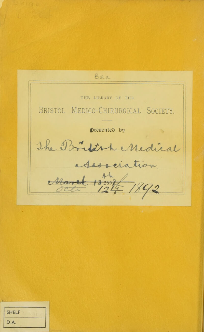 Bristol Medico-Chirurgical Society. Iprescntcî) b\2 SHELF D.A.