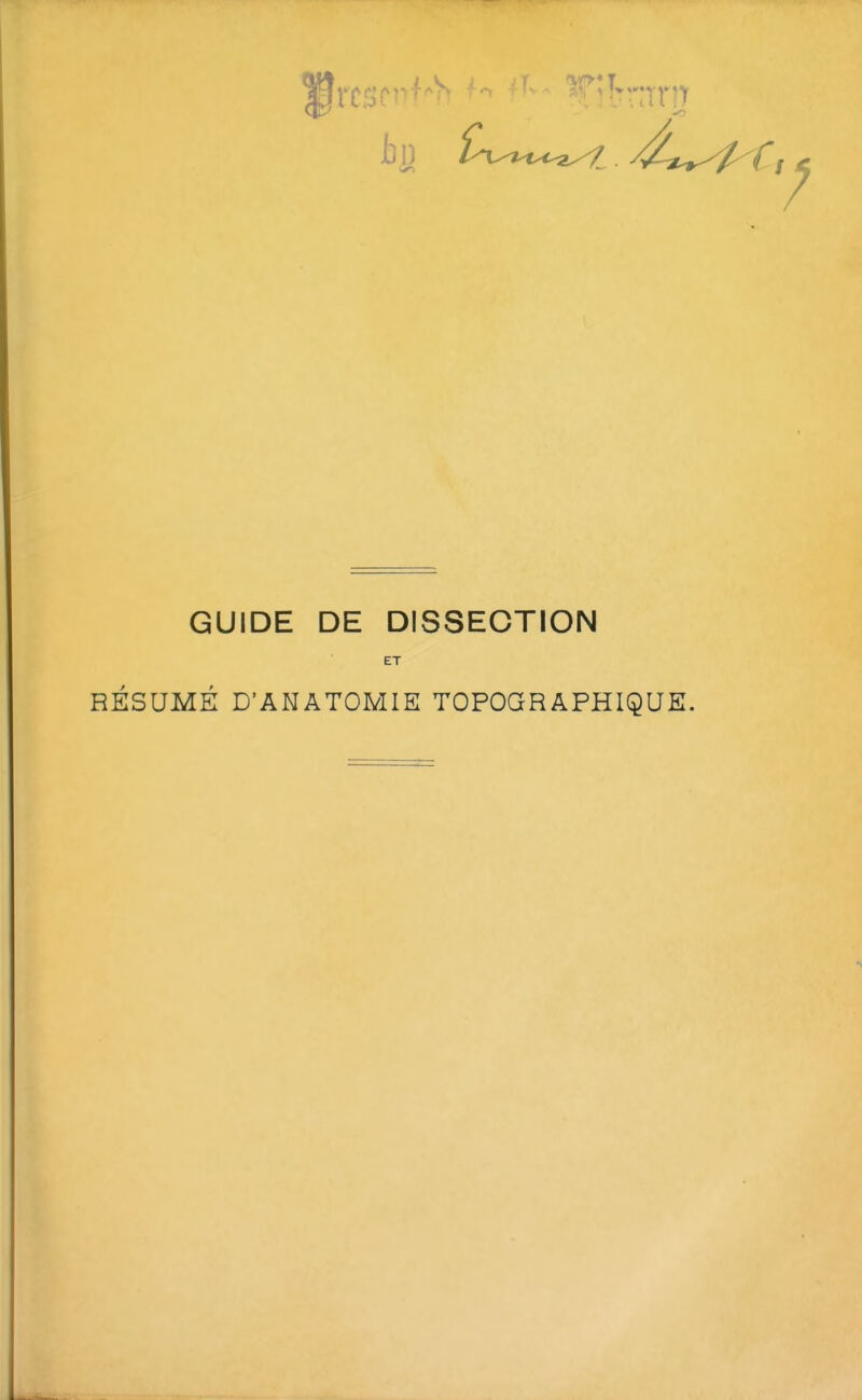 GUIDE DE DISSECTION ET RÉSUMÉ D'ANATOMIE TOPOGRAFRIQUE.