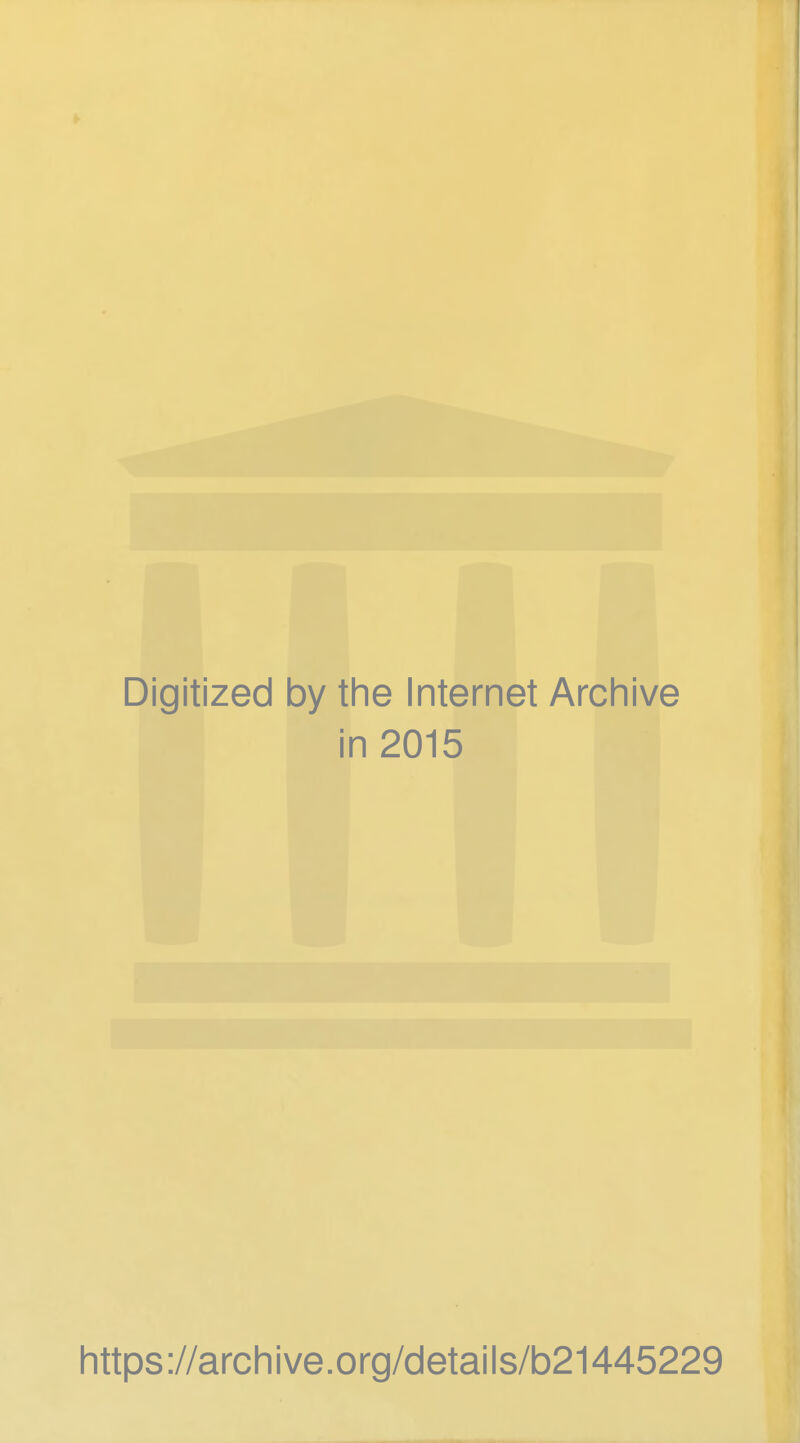 Digitized by the Internet Archive in 2015 https://archive.org/detalls/b21445229