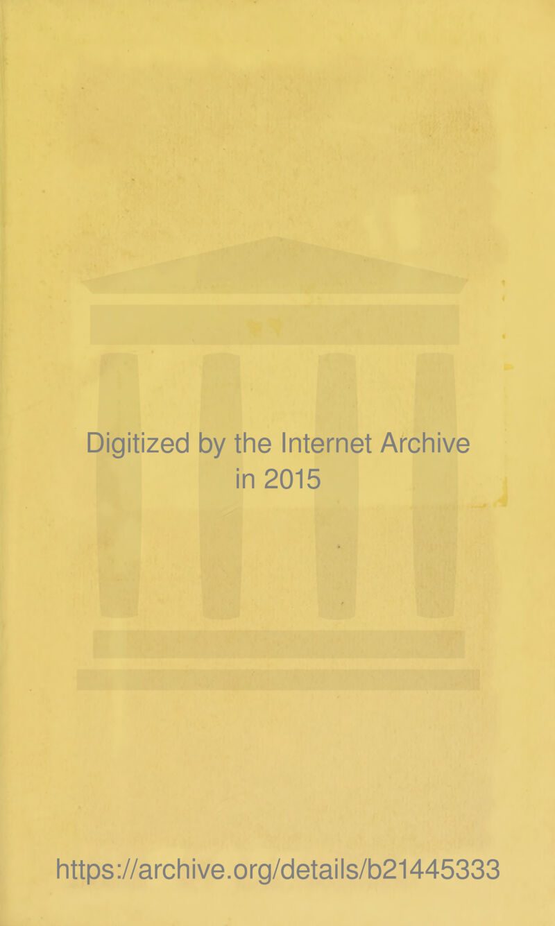 Digitized by the Internet Archive in 2015 https://archive.org/details/b21445333