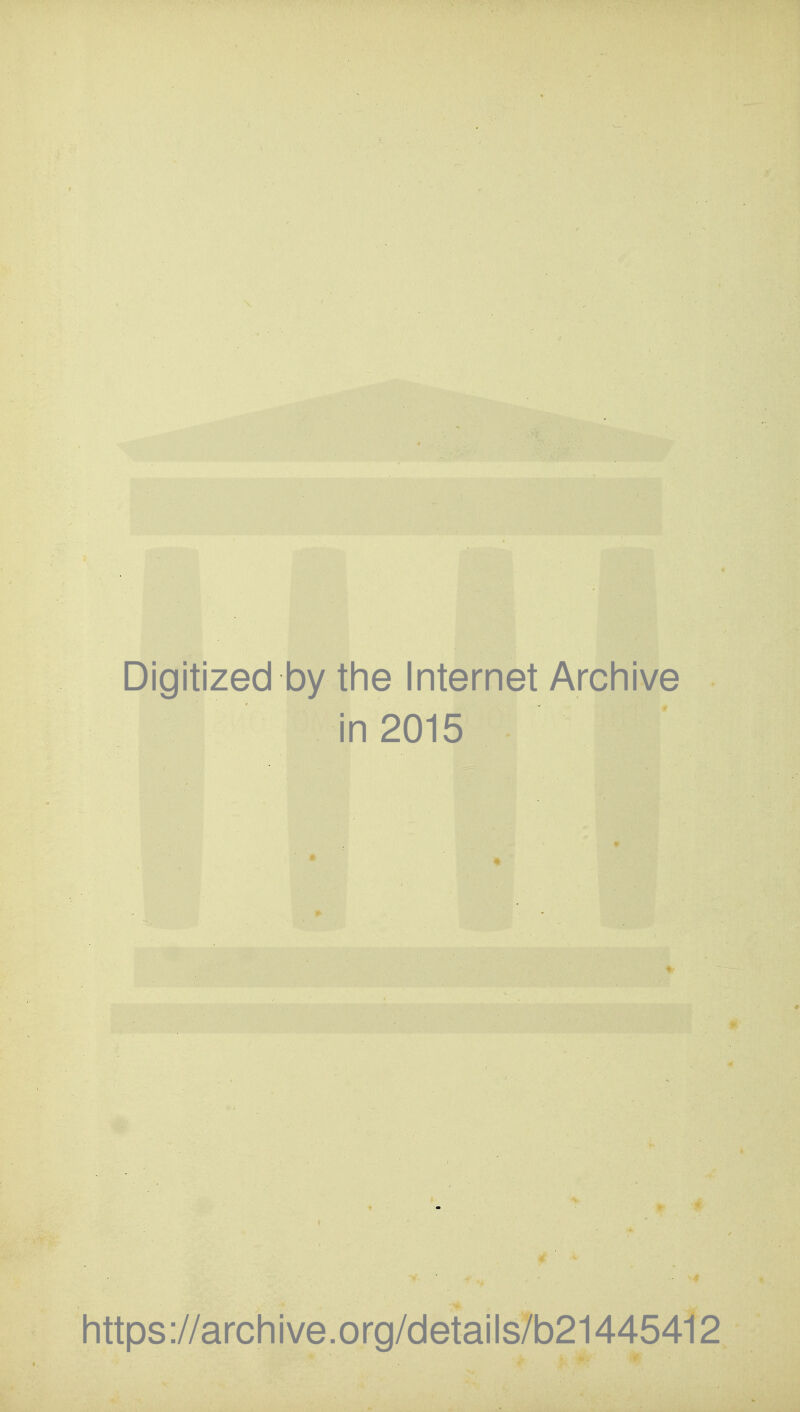 Digitized by the Internet Archive in 2015 https://archive.org/details/b21445412