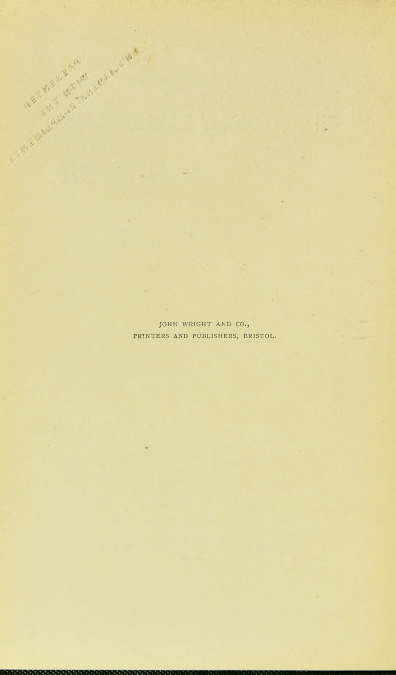 JOHN WRIGHT AND CO., PRINTERS AND PUBLISHERS, BRISTOL. ■miHiiiiiiiiiiiiiiiiiiiiiiiiiiiiiiiiiiiiiiiiiiiiiiiiiiiiiiiiiiii