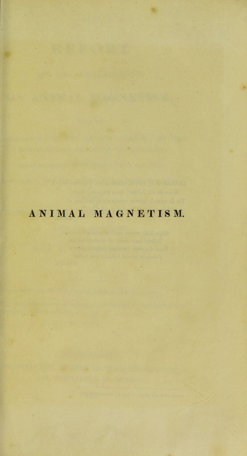 ANIMAL MAGNETISM.