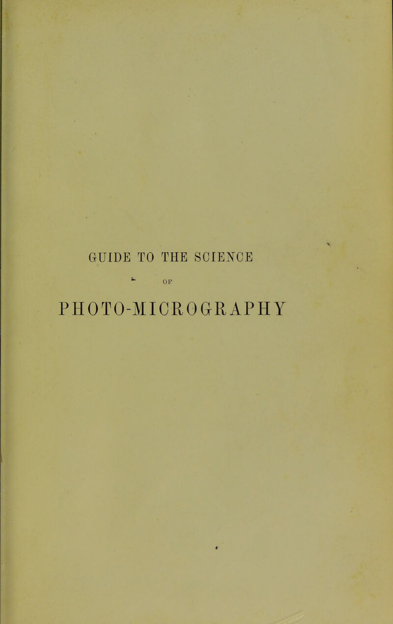 GUIDE TO THE SCIENCE OF PHOTO-MICROGRAPHY