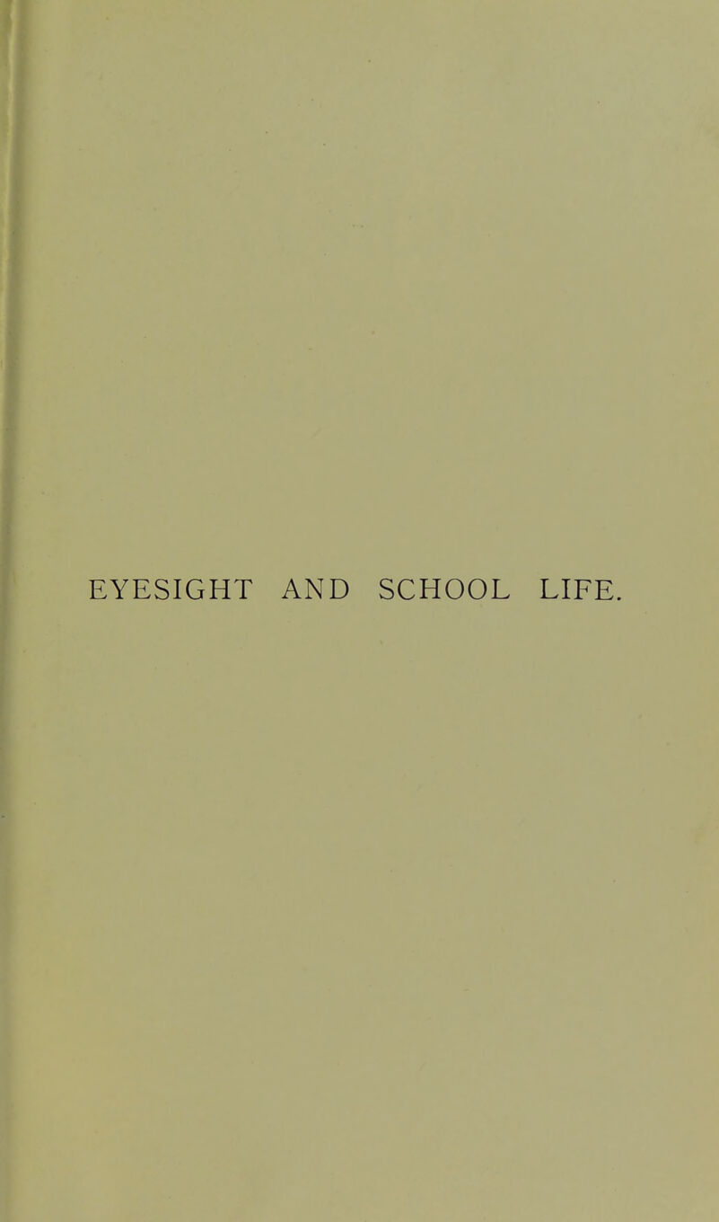 EYESIGHT AND SCHOOL LIFE.
