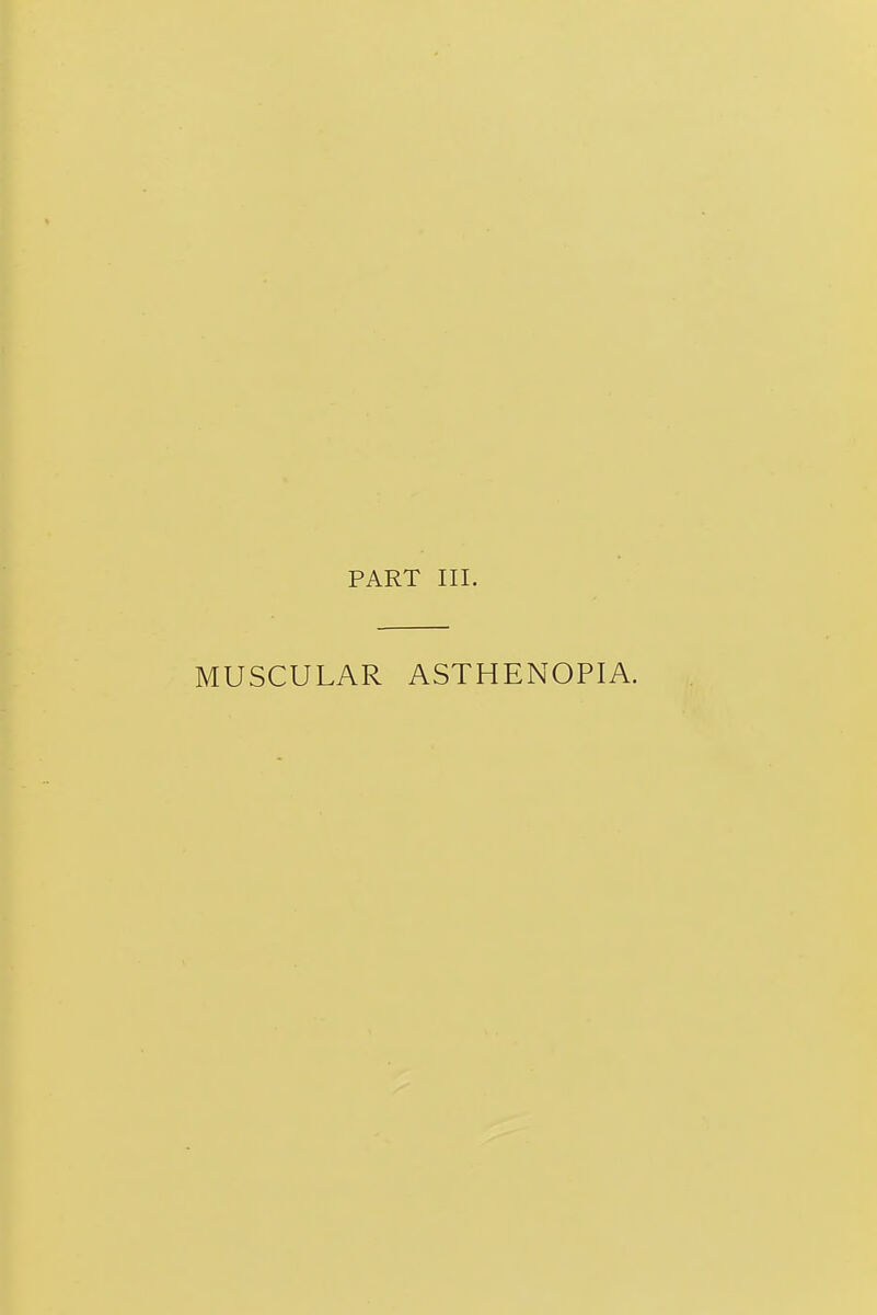 PART III. MUSCULAR ASTHENOPIA.