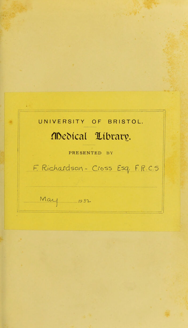 UNIVERSITY OF BRISTOL. PRESENTED BY .E.. R-icko/d s oi^ - Cross Escj^...F, f?, C. 5 (VI .. 19 Z'U