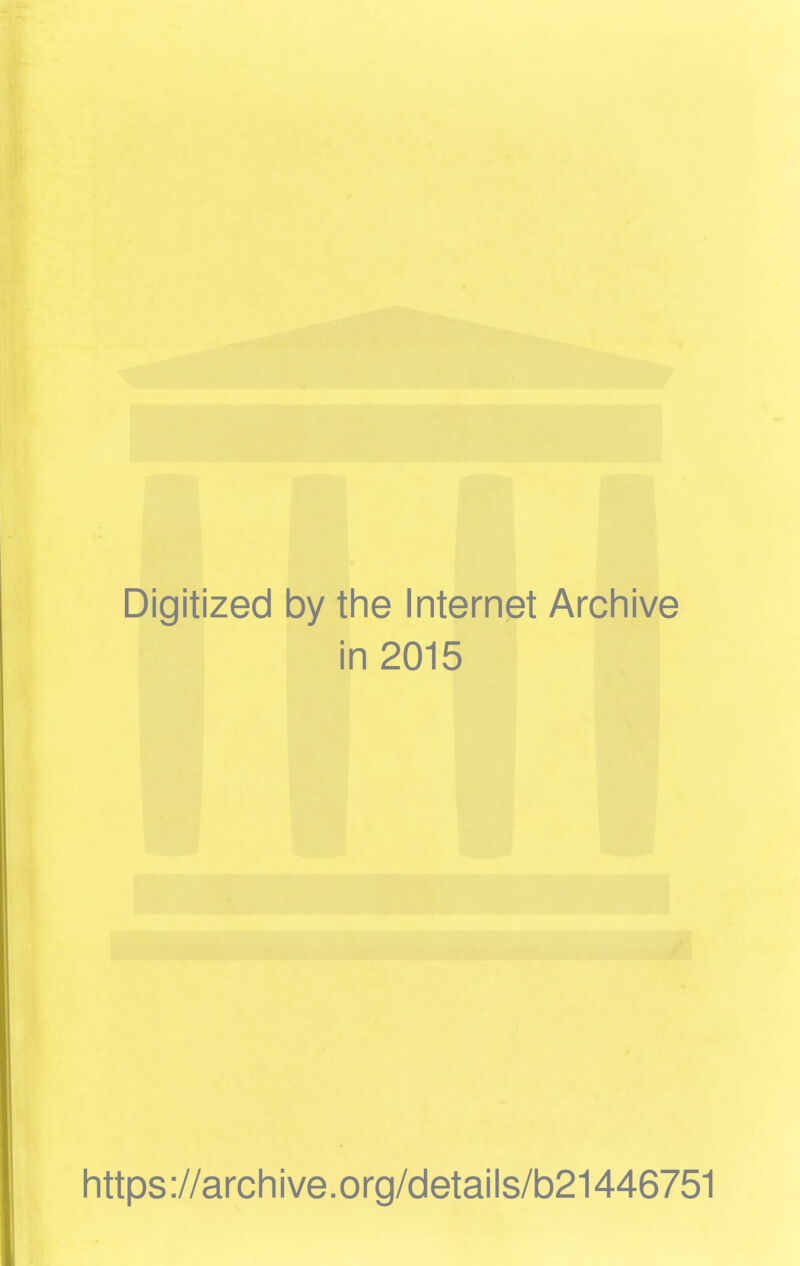 Digitized 1 Dy the Internet Archive in 2015 https ://arch i ve. org/detai Is/b21446751