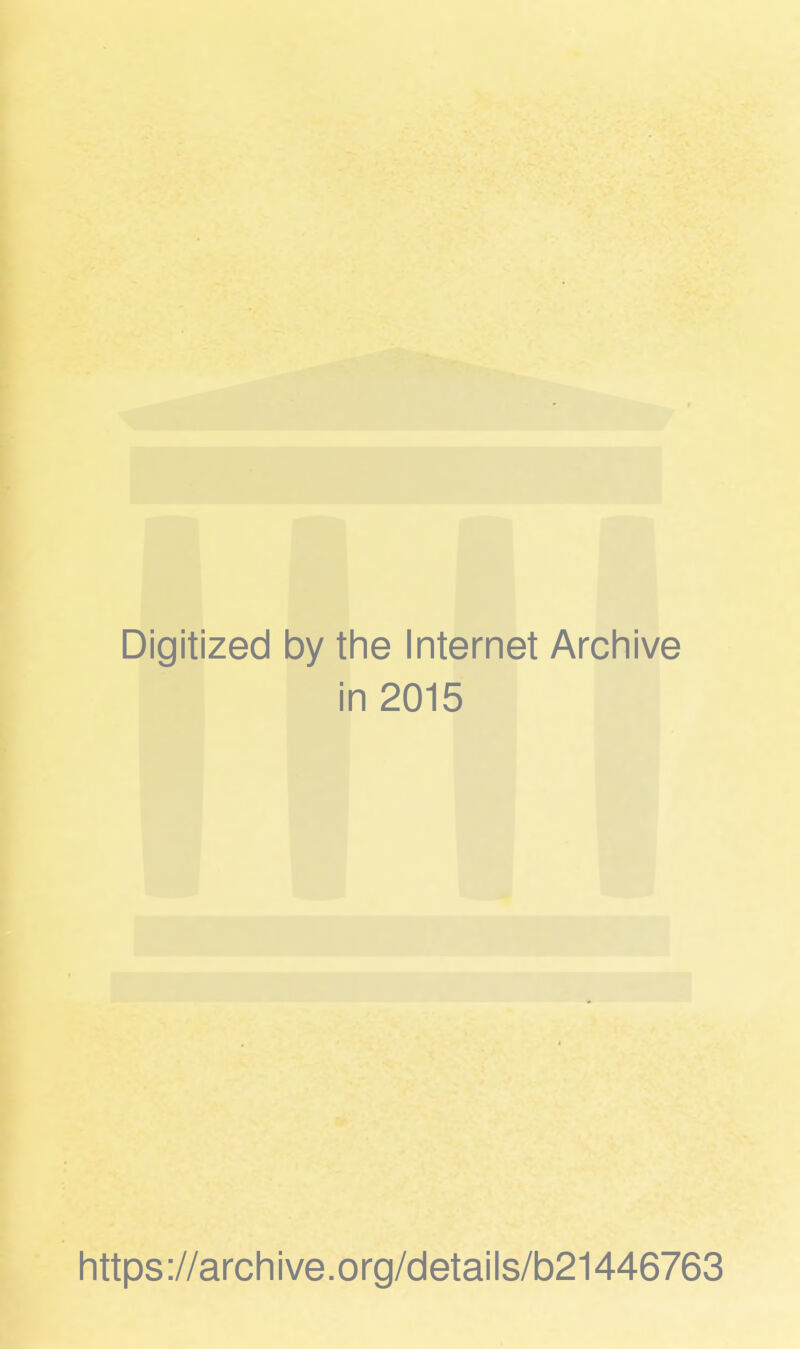 Digitized by the Internet Archive in 2015 https ://arch i ve. org/detai Is/b21446763