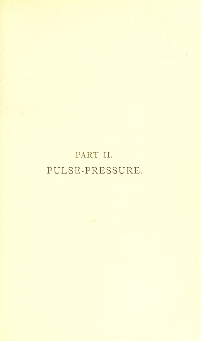 PART II. PULSE-PRESSURE.
