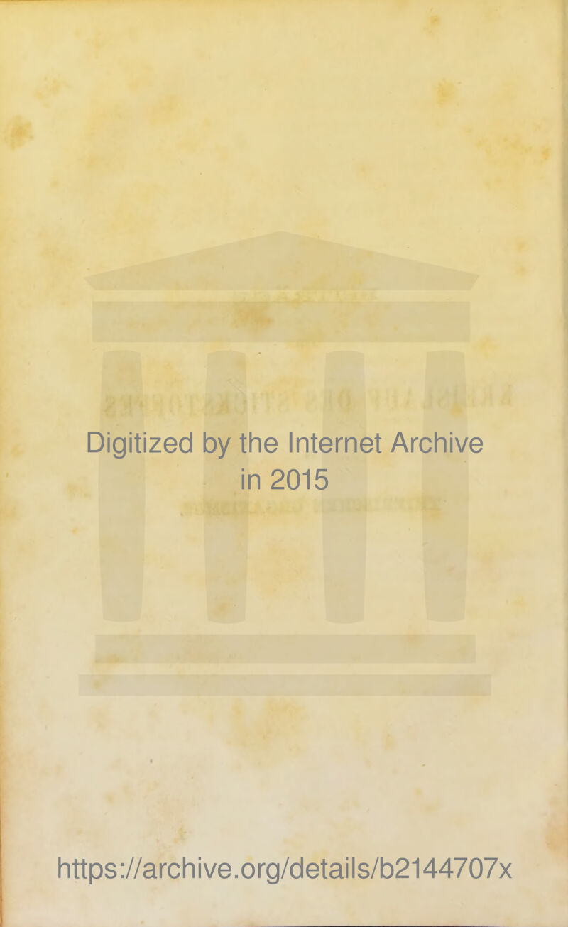 Digitized by the Internet Archive in 2015 https://archive.org/details/b2144707x