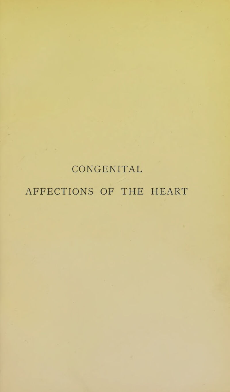 CONGENITAL AFFECTIONS OF THE HEART