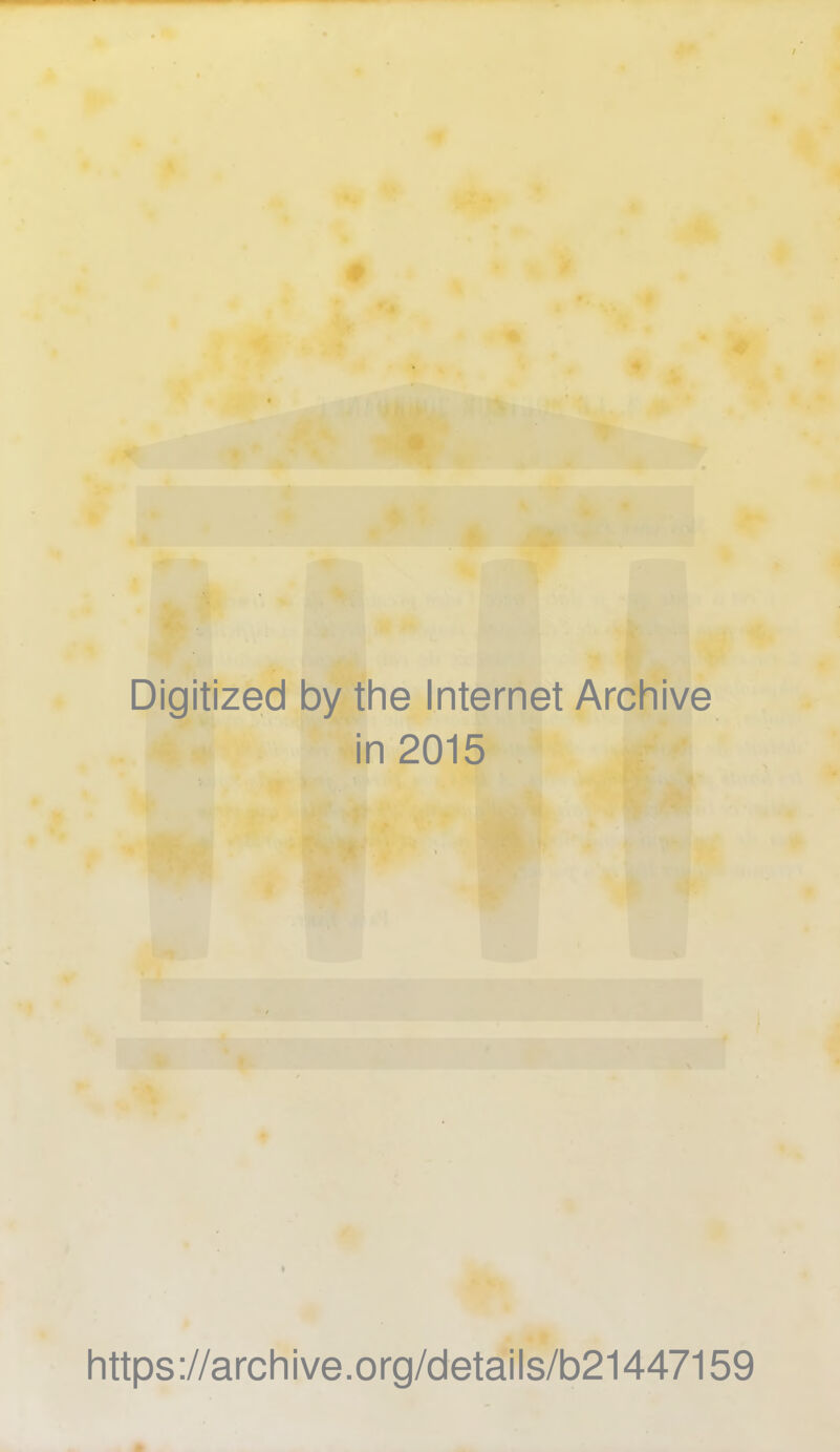 Digitized by the Internet Archive in 2015 https://archive.org/details/b21447159