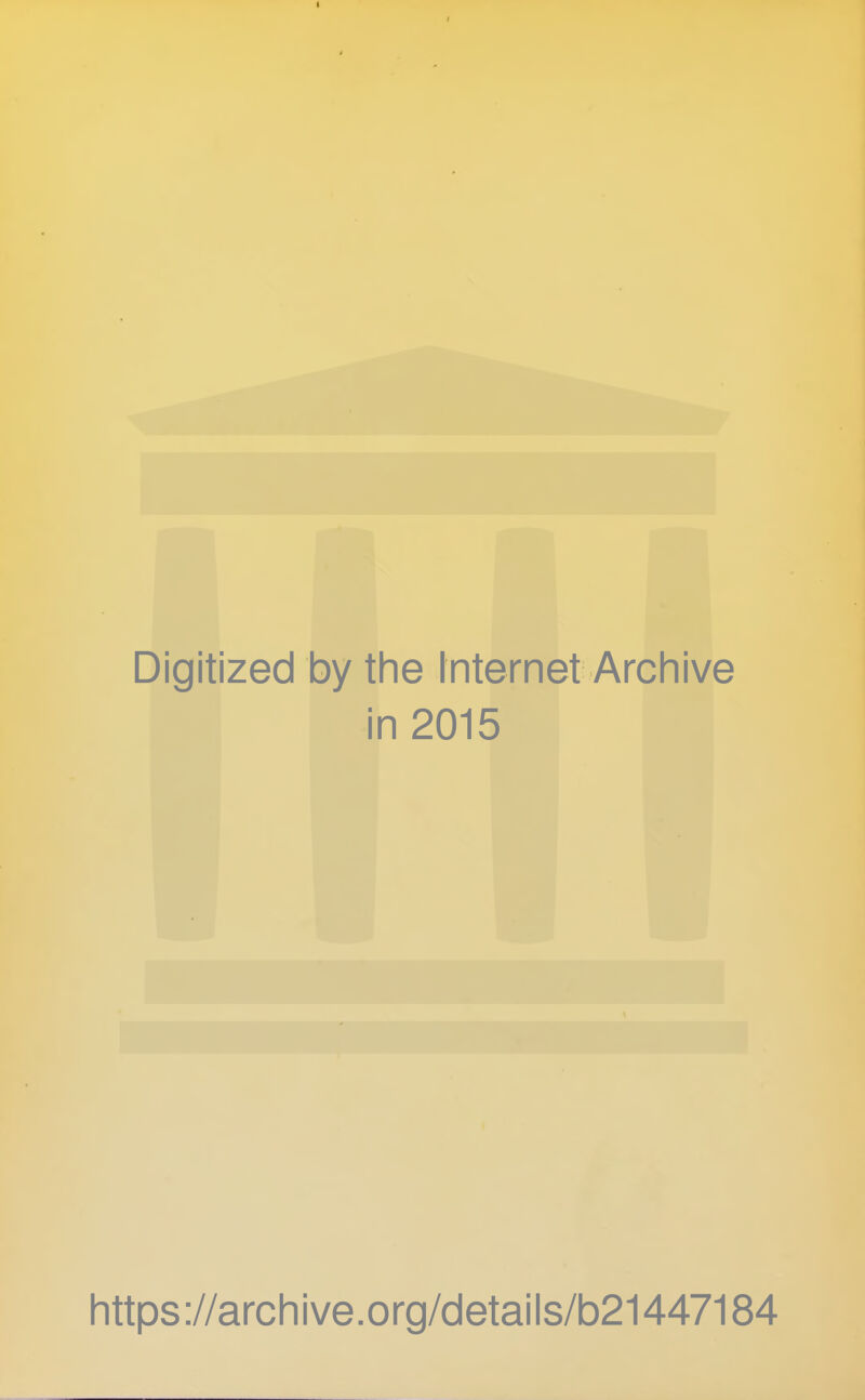 Digitized by the Internet Archive in 2015 https://archive.org/details/b21447184