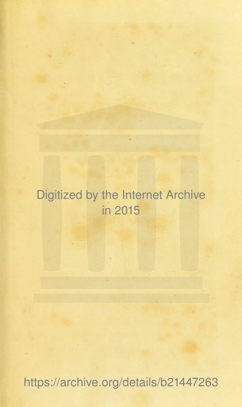 Digitized by the Internet Archive in 2015 https://archive.org/details/b21447263