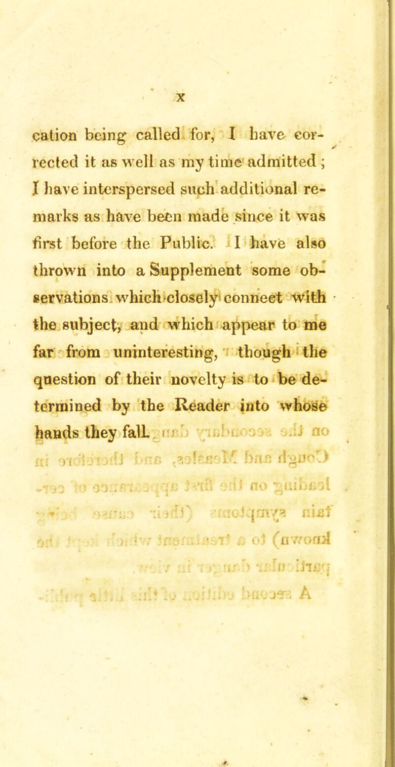 rected it as well as my time admitted ; I have interspersed such additional re- marks as have been made since it was first before the Public. I have also thrown into a Supplement some ob- servations which-closely connect with the subject, and which appear to me far from uninteresting, though the question of their novelty is to be de- termined by the Reader into whose hands they falL i at o'fdiinorfl bnc ^offeeoM bnc figurO -r*3 to oorxfruaqqis Jvift adJ no ^uibcol »'>■• ibrfJ) -'raoJqmy? nfiif alMil sirfJla tibiitita bftOSSa A