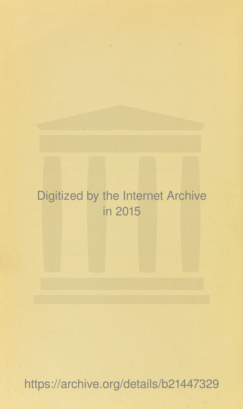 Digitized by the Internet Archive in 2015 https://archive.org/details/b21447329