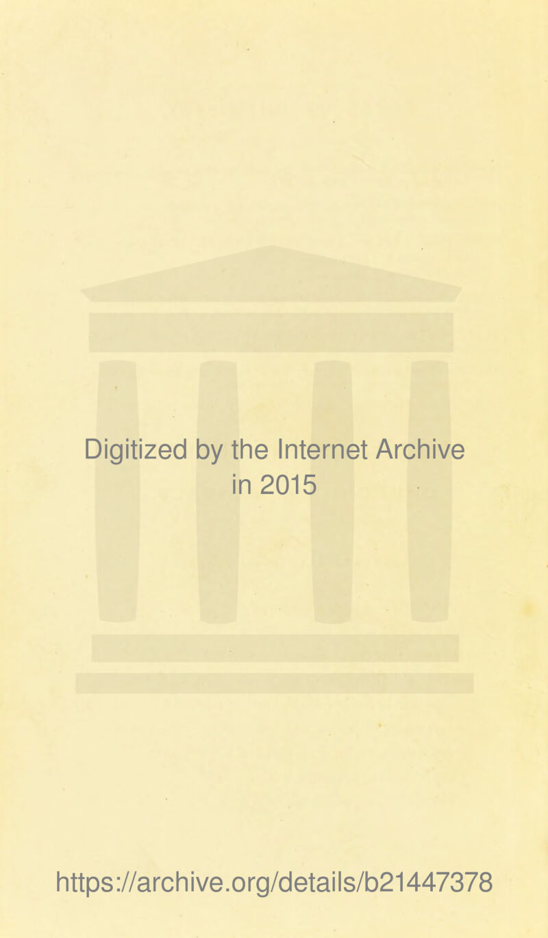 Digitized by the Internet Archive in 2015 https://archive.org/details/b21447378