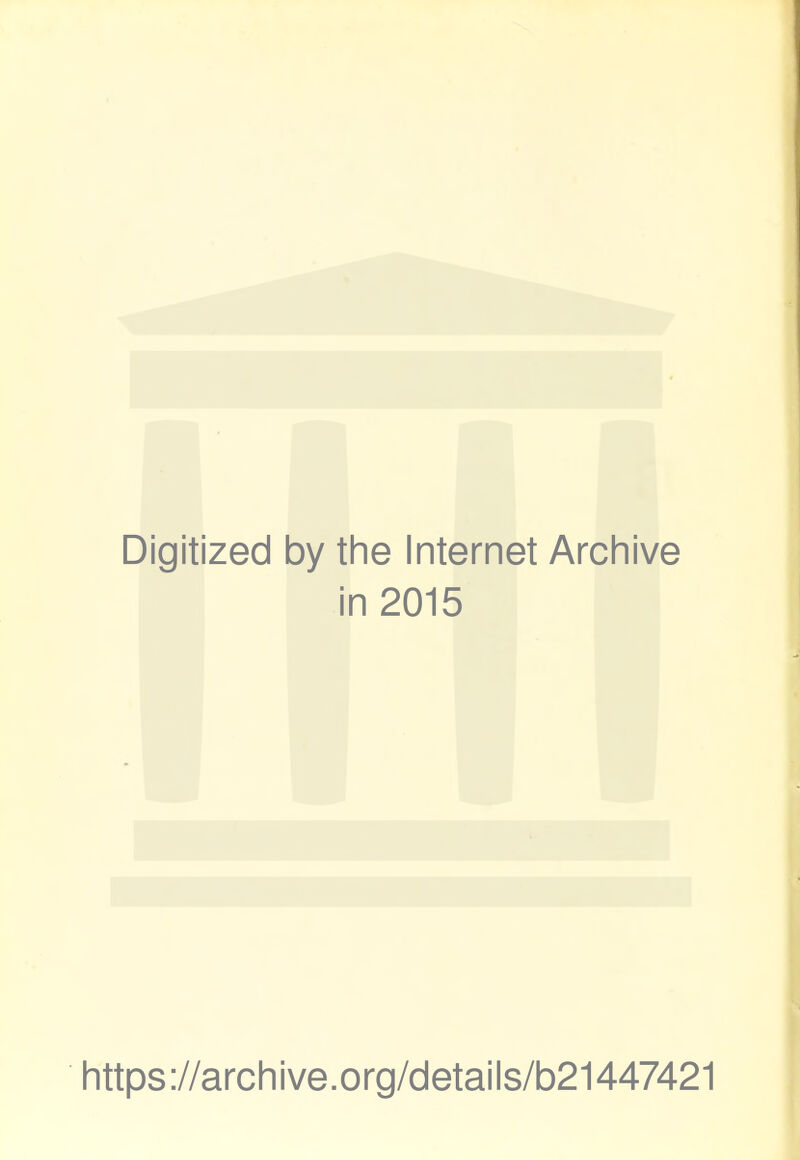 Digitized by the Internet Archive in 2015 https://archive.org/details/b21447421