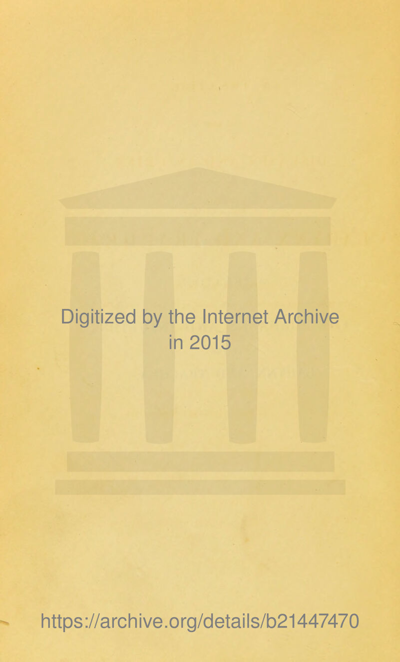 Digitized by the Internet Archive in 2015 h ttps ://arch i ve. o rg/d etai Is/b21447470