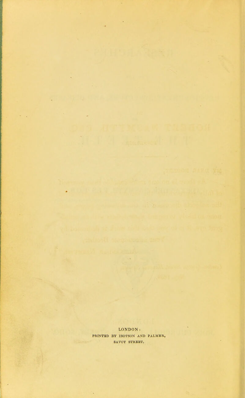 LONDON s PRINTED BV IBOTSON AND PALMER, SAVOY STREET.