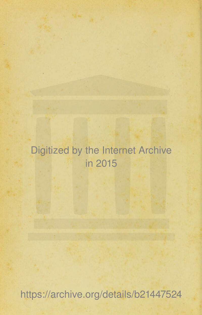 Digitized by the Internet Archive in 2015 h tt ps ://a rc h i ve. 0 rg/d etai I s/b21447524