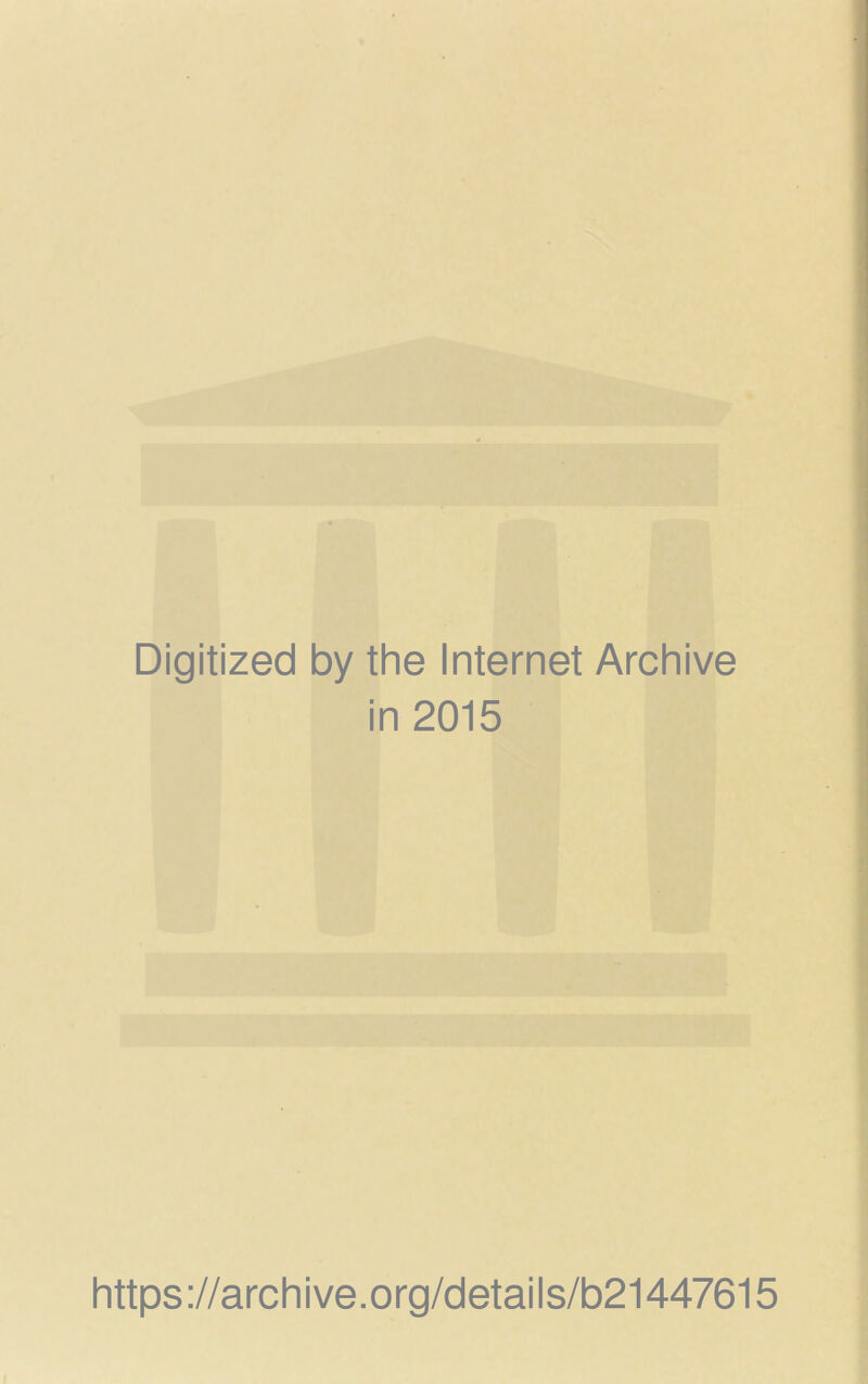 Digitized by the Internet Archive in 2015 https://archive.org/details/b21447615