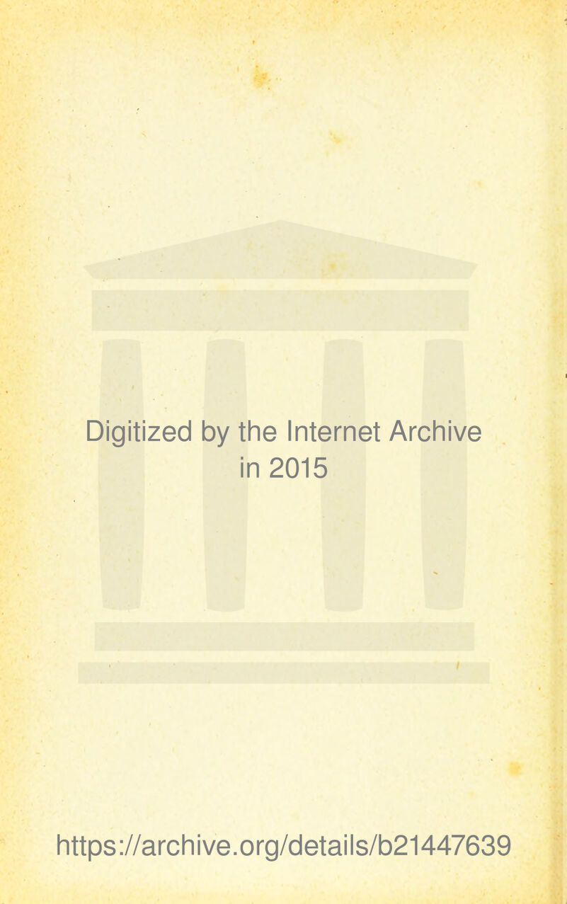 Digitized by the Internet Archive in 2015 https://archive.org/details/b21447639