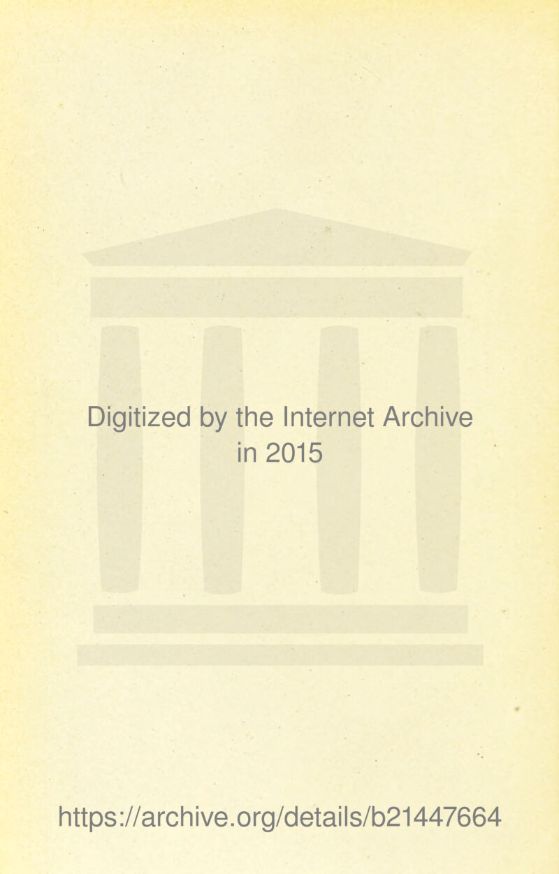 Digitized by the Internet Archive in 2015 https ://arch i ve. org/detai Is/b21447664