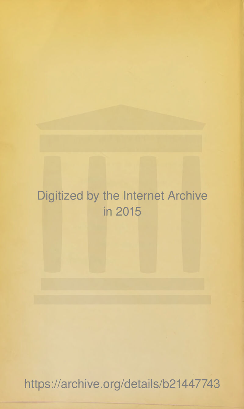 Digitized by the Internet Archive in 2015 https://archive.org/details/b21447743